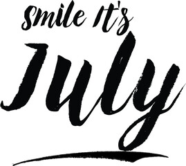 Smile It's July Handwritten calligraphy Black Color Text On 
White Background