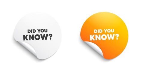 Did you know. Round sticker with offer message. Special offer question sign. Interesting facts symbol. Circle sticker mockup banner. Did you know badge shape. Adhesive paper banner. Vector