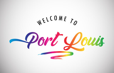 Port Louis Welcome To Message in Beautiful and HandWritten Vibrant Modern Gradients Vector Illustration.