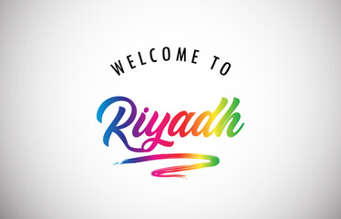 Riyadh Welcome To Message in Beautiful Vibrant Modern Gradients Vector Illustration.