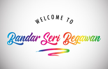 Bandar Seri Begawan Welcome To Message in Beautiful and HandWritten Vibrant Modern Gradients Vector Illustration.