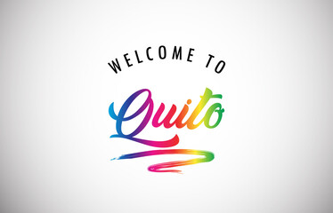 Quito Welcome To Message in Beautiful and HandWritten Vibrant Modern Gradients Vector Illustration.