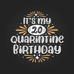 It's my 20 Quarantine birthday, 20th birthday celebration on quarantine.