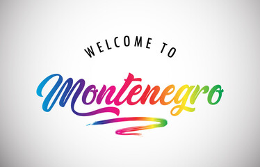 Montenegro Welcome To Message in Beautiful and HandWritten Vibrant Modern Gradients Vector Illustration.