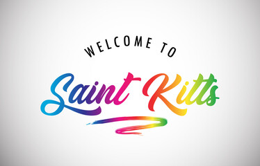 Saint Kitts Welcome To Message in Beautiful and HandWritten Vibrant Modern Gradients Vector Illustration.
