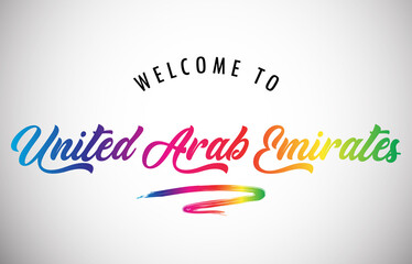Fototapeta na wymiar United Arab Emirates Welcome To Message in Beautiful and HandWritten Vibrant Modern Gradients Vector Illustration.