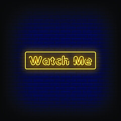 Watch Me Neon Signs Style Text Vector