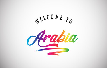 Arabia Welcome To Message in Beautiful and HandWritten Vibrant Modern Gradients Vector Illustration.