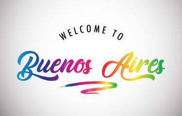 Buenos Aires Welcome To Message in Beautiful and HandWritten Vibrant Modern Gradients Vector Illustration.
