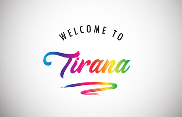 Tirana Welcome To Message in Beautiful and HandWritten Vibrant Modern Gradients Vector Illustration.