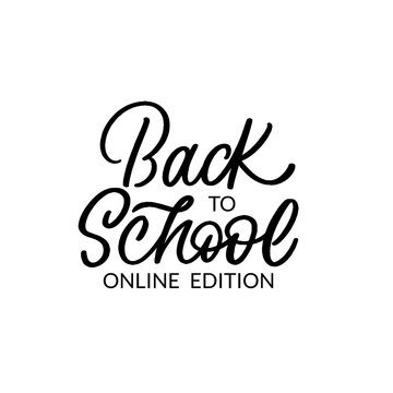 Hand lettered quote. The inscription: Back to school online edition.Perfect design for greeting cards, posters, T-shirts, banners, print invitations.