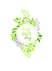 Vector card "have a nice day" in a floral frame. can be used as an invitation to brunch, wedding
