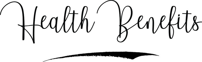 Health Benefits. Cursive Calligraphy Text Black Color Text On White Background
