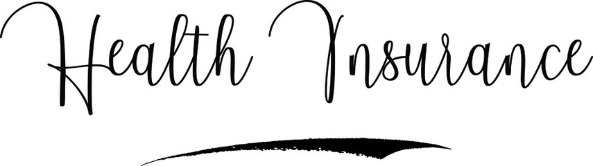 Health Insurance Cursive Calligraphy Text Black Color Text On White Background