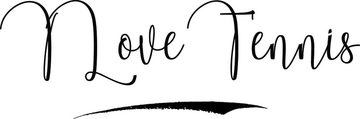 I Love Tennis Cursive Calligraphy Text Black Color Text On White Background