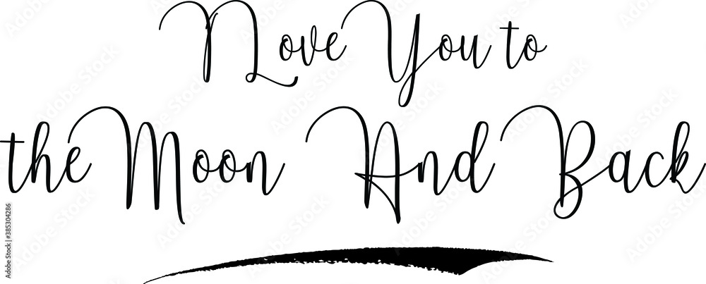 Fototapete i love you to the moon and back cursive calligraphy text black color text on white background