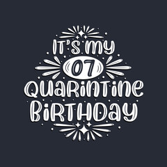 It's my 7 Quarantine birthday, 7 years birthday design.