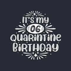 It's my 6 Quarantine birthday, 6 years birthday design.