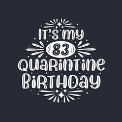 It's my 83 Quarantine birthday, 83 years birthday design.