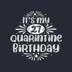 It's my 27 Quarantine birthday, 27 years birthday design.