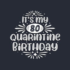 It's my 80 Quarantine birthday, 80 years birthday design.