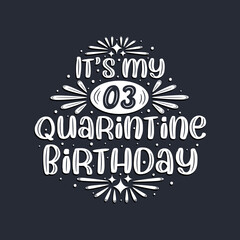 It's my 3 Quarantine birthday, 3 years birthday design.