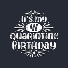 It's my 41 Quarantine birthday, 41 years birthday design.