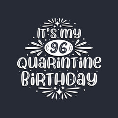 It's my 96 Quarantine birthday, 96 years birthday design.