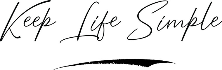 Keep Life Simple Calligraphy Handwritten Typography Text on
White Background