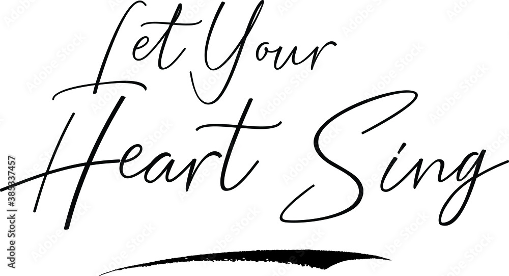 Fototapete let your heart sing cursive calligraphy text black color text on white background