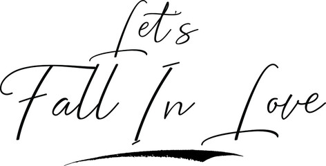 Let's Fall In Love Cursive Calligraphy Text Black Color Text On White Background