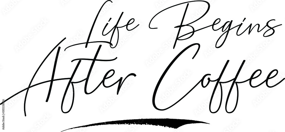 Fototapete life begins after coffee cursive calligraphy text black color text on white background