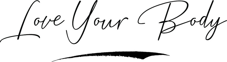 Love Your Body Cursive Calligraphy Text Black Color Text On White Background