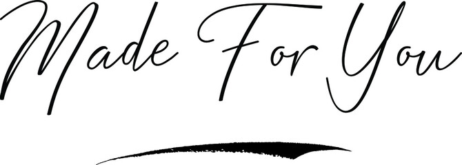 Obraz premium Made For You Cursive Calligraphy Text Black Color Text On White Background