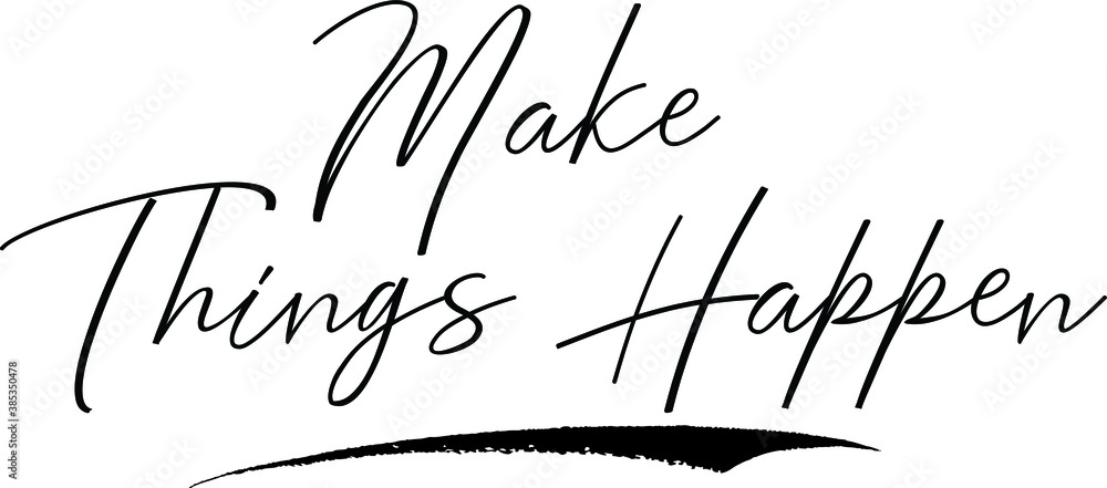 Fototapete make things happen cursive calligraphy text black color text on white background