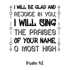 Fototapeta na wymiar I will be glad and rejoice in you; I will sing the praises of your name, O Most High. Bible verse quote