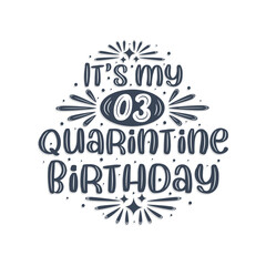 3rd birthday celebration on quarantine, It's my 3 Quarantine birthday.