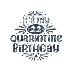 22nd birthday celebration on quarantine, It's my 22 Quarantine birthday.