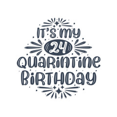 24th birthday celebration on quarantine, It's my 24 Quarantine birthday.