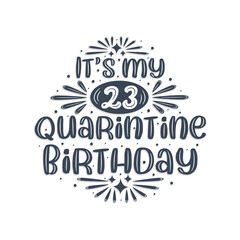 23rd birthday celebration on quarantine, It's my 23 Quarantine birthday.
