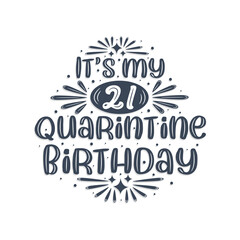 21st birthday celebration on quarantine, It's my 21 Quarantine birthday.