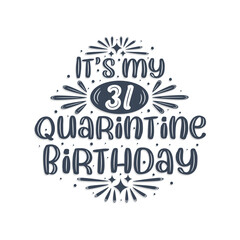 31st birthday celebration on quarantine, It's my 31 Quarantine birthday.