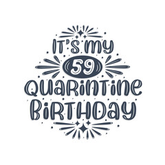 59th birthday celebration on quarantine, It's my 59 Quarantine birthday.