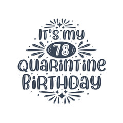78th birthday celebration on quarantine, It's my 78 Quarantine birthday.
