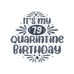 79th birthday celebration on quarantine, It's my 79 Quarantine birthday.