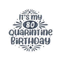 80th birthday celebration on quarantine, It's my 80 Quarantine birthday.
