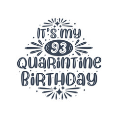 93rd birthday celebration on quarantine, It's my 93 Quarantine birthday.