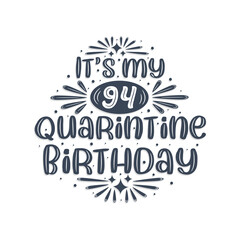 94th birthday celebration on quarantine, It's my 94 Quarantine birthday.