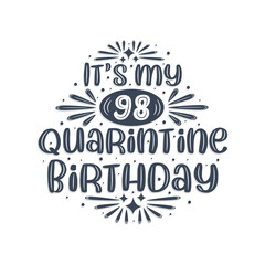 98th birthday celebration on quarantine, It's my 98 Quarantine birthday.