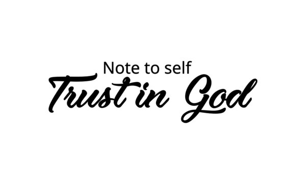 Note to self - Trust in God, Christian faith, Typography for print or use as poster, card, flyer or T Shirt